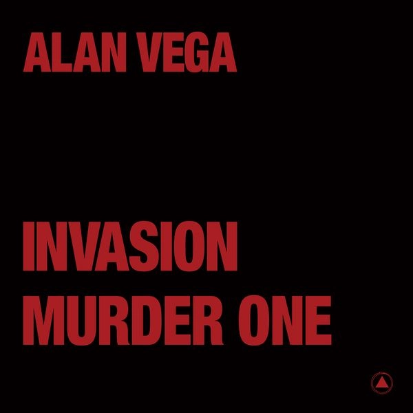 ALAN VEGA / アラン・ヴェガ / INVASION B/W MURDER ONE (12" SINGLE - TRANSPARENT RED)