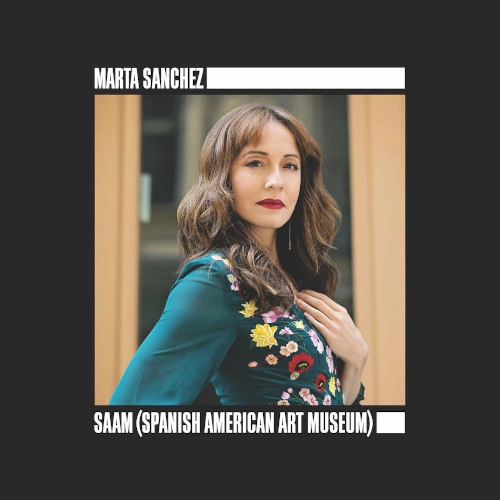 MARTA SANCHEZ / マルタ・サンチェス / SAAM (SPANISH AMERICAN ART MUSEUM)