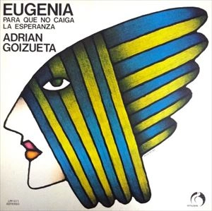 ADRIAN GOIZUETA / アドリアン・ゴイスエッタ / EUGENIA PARA QUE NO CAIGA LA ESPERANZA