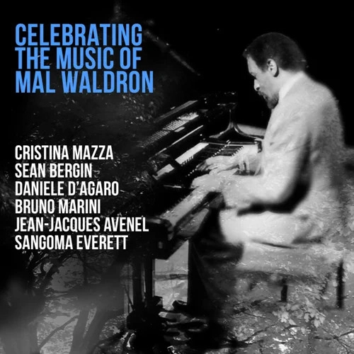 CRISTINA MAZZA / CELEBRATING THE MUSIC OF MAL WALDRON