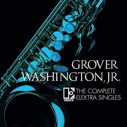GROVER WASHINGTON JR. / グローヴァー・ワシントンJr. / コンプリート・エレクトラ・シングルズ / COMPLETE ELEKTRA SINGLES