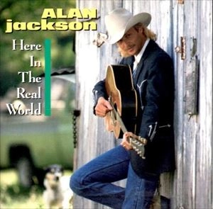 ALAN JACKSON / アラン・ジャクソン / HERE IN THE REAL WORLD