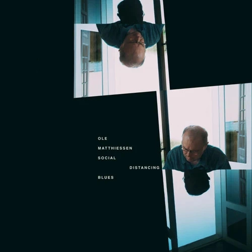 OLE MATTHIESSEN / オーレ・マティエセン / SOCIAL DISTANCING BLUES