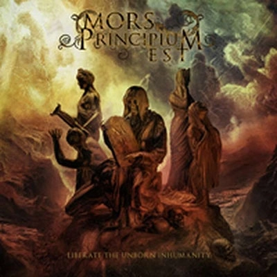 MORS PRINCIPIUM EST / モルス・プリンシピアム・エスト / リベレイト･ジ･アンボーン･インヒューマニティー / LIBERATE THE UNBORN INHUMANITY