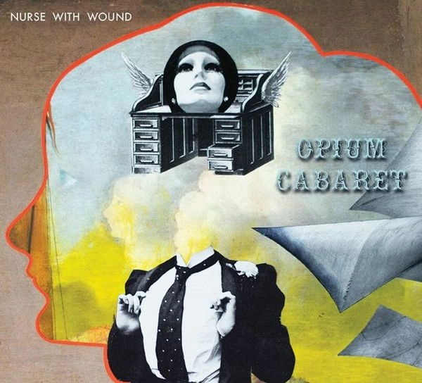 NURSE WITH WOUND / ナース・ウィズ・ウーンド / OPIUM CABARET (EXPANDED)