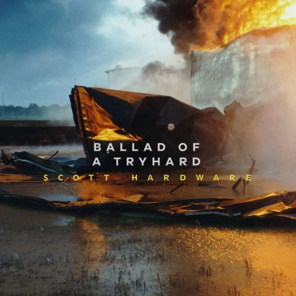 SCOTT HARDWARE / BALLAD OF A TRYHARD