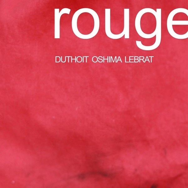 ISABELLE DUTHOIT & YUKO OSHIMA & SOIZIC LEBRAT / イザベル・デュトワ & ユーコ・オオシマ & ソワジック・ルブラ / ROUGE