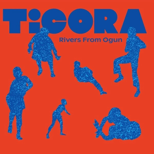TICORA / ティコラ / RIVERS FROM OGUN