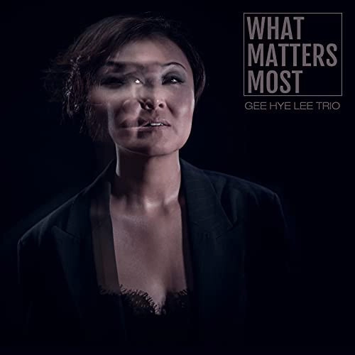 GEE HYE LEE / イ・ジへ / WHAT MATTERS MOST