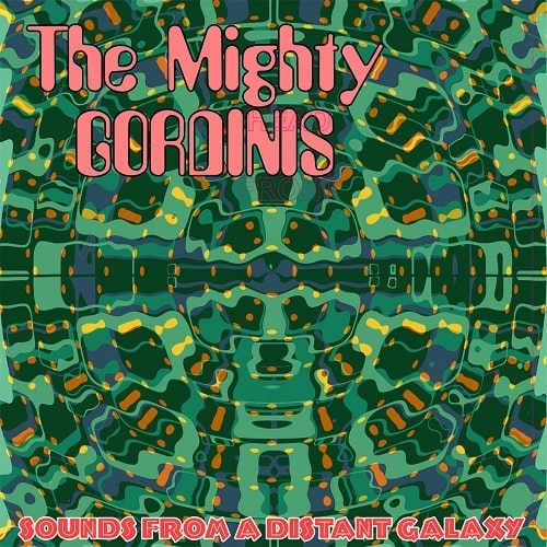 MIGHTY GORDINIS / Sounds From A Distant Galaxy（LP） / Sounds From A Distant Galaxy (LP)