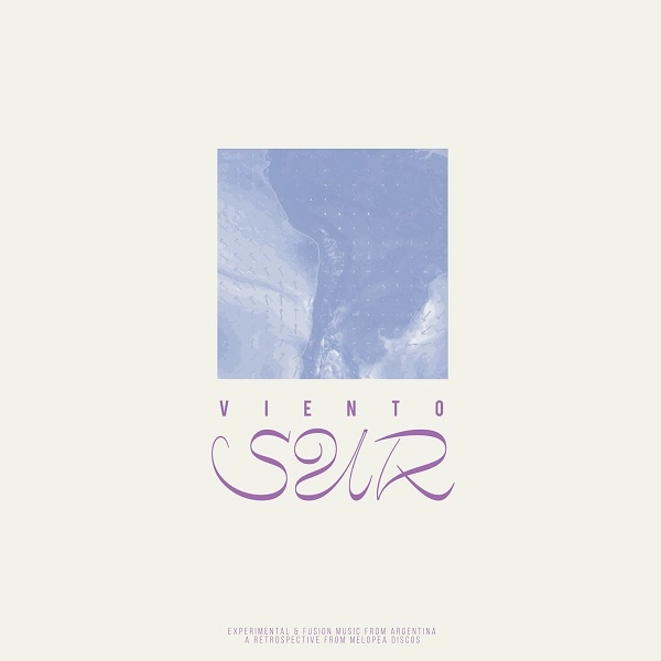 V.A. (VIENTO SUR. EXPERIMENTAL & FUSION MUSIC FROM ARGENTINA) / オムニバス / VIENTO SUR. EXPERIMENTAL & FUSION MUSIC FROM ARGENTINA