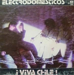 ELECTRODOMESTICOS / エレクトロドメスティコス / VIVA CHILE