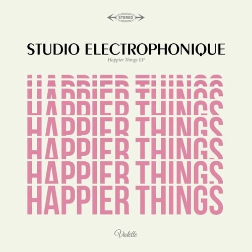 STUDIO ELECTROPHONIQUE / HAPPIER THINGS