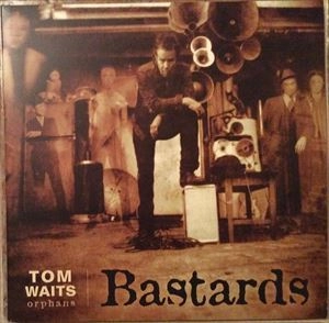TOM WAITS / トム・ウェイツ / BASTARDS