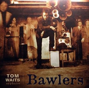 TOM WAITS / トム・ウェイツ / BAWLERS