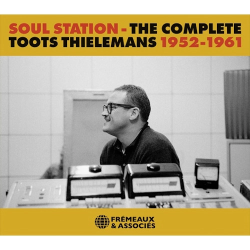 TOOTS THIELEMANS / トゥーツ・シールマンス / SOUL STATION - THE COMPLETE TOOTS THIELEMANS 1952-1961