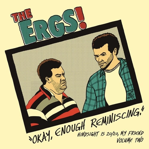 ERGS! / アーグス / HINDSIGHT IS 20/20, MY FRIEND VOL.2: OK, ENOUGH REMINISCING (LP)