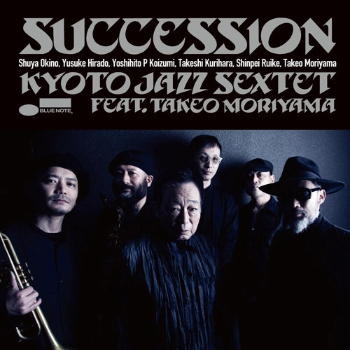 KYOTO JAZZ SEXTET feat. TAKEO MORIYAMA / KYOTO JAZZ SEXTET feat. 森山威男 / SUCCESSION