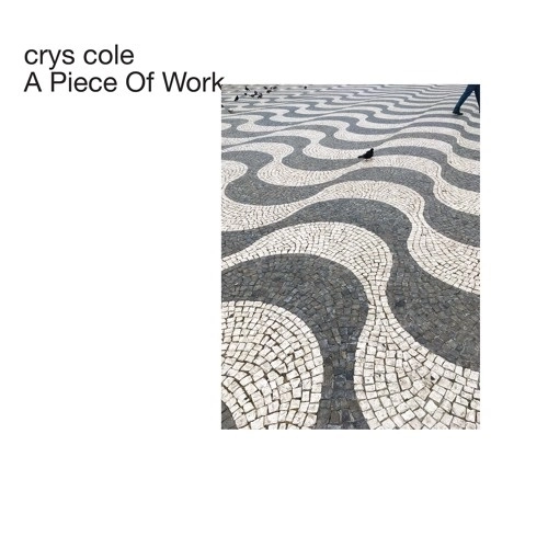 CRYS COLE / A PIECE OF WORK