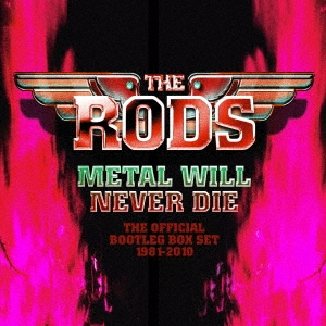 RODS / ザ・ロッズ / METAL WILL NEVER DIE - THE OFFICIAL BOOTLEG BOX SET 1981-2010 - 4CD CLAMSHELL BOX / メタル・ウィル・ネヴァー・ダイ