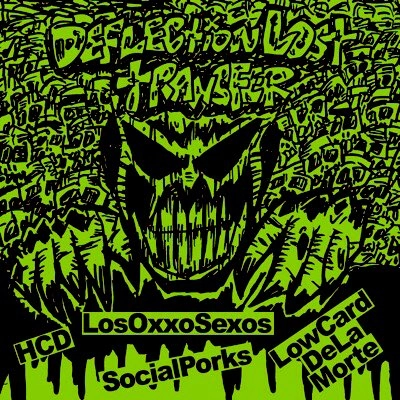 HARDCOREDUDE / LOS OXXO SEXOS / LOW CARD de la morte / SOCIAL PORKS / Deflection Lost Transfer 4way split