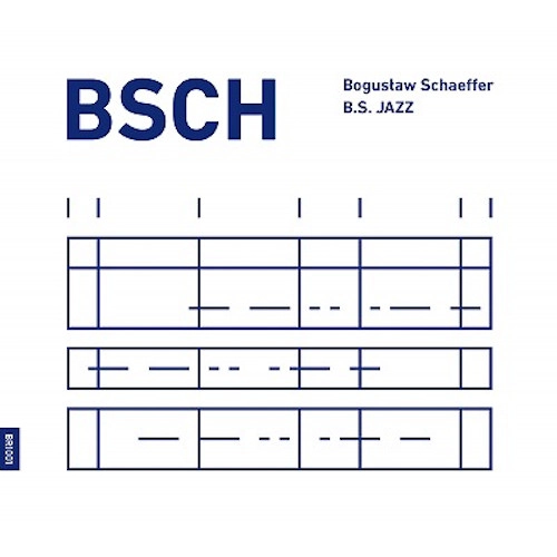 KUBA SOKOLOWSKI / クバ・ソコロフスキ / BSCH - BOGUSLAW SCHAEFFER, B.S. JAZZ