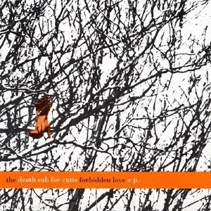 DEATH CAB FOR CUTIE / デス・キャブ・フォー・キューティー / ザ･フォビドゥン･ラヴ EP