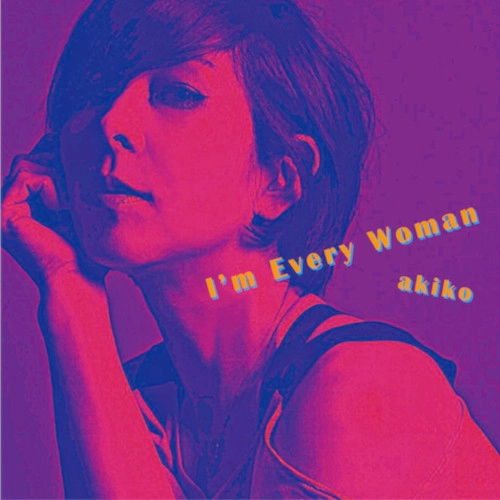 akiko / I'm Every Woman