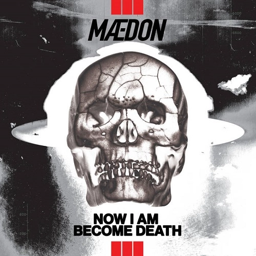 MAEDON / NOW I AM BECOME DEATH