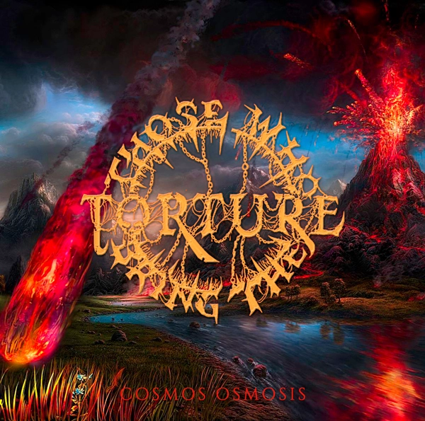 THOSE WHO BRING THE TORTURE / COSMOS OSMOSIS