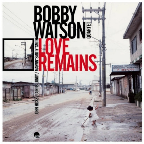 BOBBY WATSON / ボビー・ワトソン / LOVE REMAINS (180g)