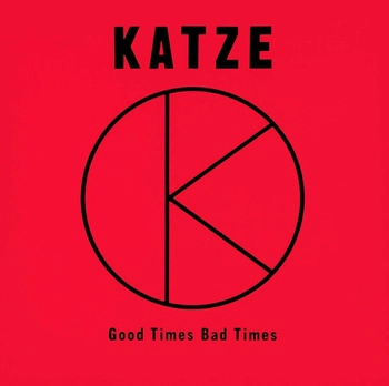 KATZE / Good Times Bad Times(LABEL ON DEMAND)