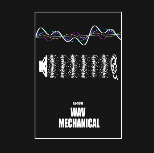 ILLSUGI (Nasty Ill Brother S.U.G.I) / WAV MECHANICAL