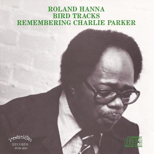 ROLAND HANNA / ローランド・ハナ / バード・トラックス~リメンバリング・チャーリー・パーカー