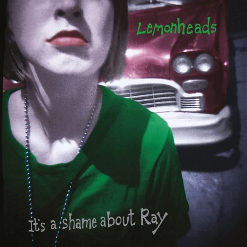 LEMONHEADS / レモンヘッズ / IT’S A SHAME ABOUT RAY（30th ANNIVERSARY EDITION）