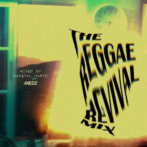 BADGYAL MARIE / REGGAE REVIVAL MIX