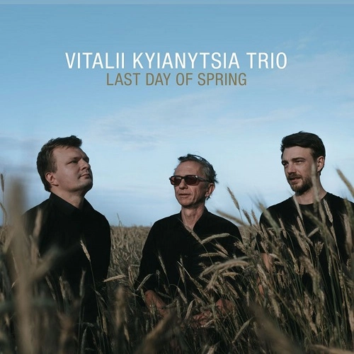 VITALII KYIANYTSIA / ヴィタリー・キアニーツィア / LAST DAY OF SPRING