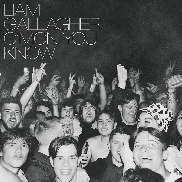 LIAM GALLAGHER / リアム・ギャラガー / C'MON YOU KNOW