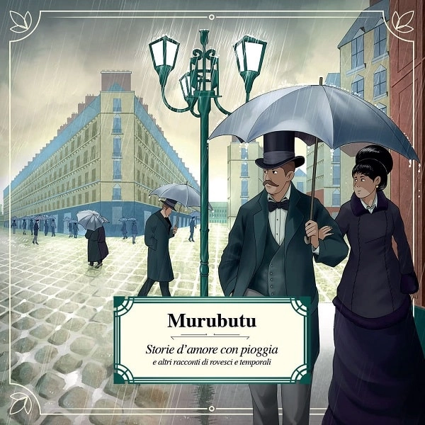 MURUBUTU / ムルブトゥ / STORIE D'AMORE CON PIOGGIA E ALTRI RACCONTI DI ROVESCI E TEMPORALI