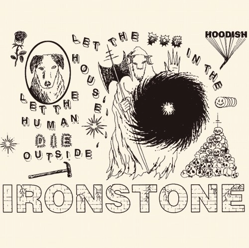 IRONSTONE / LET THE DOG IN THE HOUSE , LET THE HUMAN DIE OUTSIDE