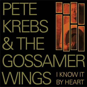 PETE  KREBS & THE GOSSAMER WINGS / I KNOW IT BY HEART [LP]