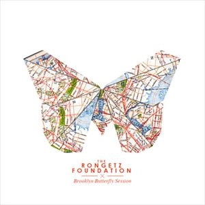 RONGETZ FOUNDATION / ロンゲッツ・ファウンデーション / BROOKLYN BUTTERFLY SESSION