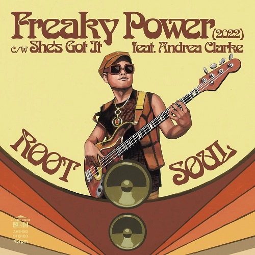 ROOT SOUL / Freaky Power（2022） / She's Got It feat.Andrea Clarke / Freaky Power (2022) / She's Got It feat.Andrea Clarke