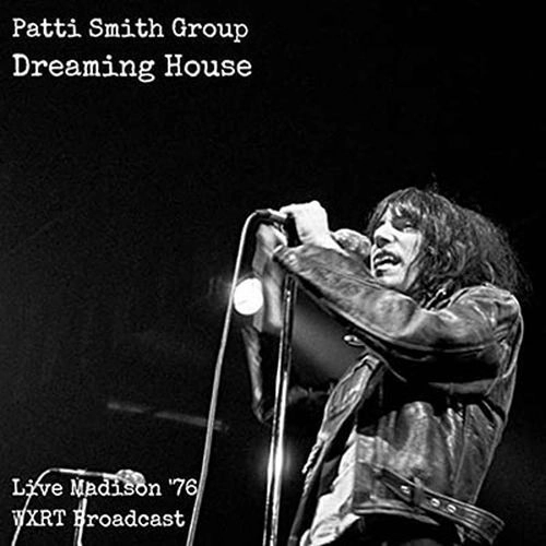 PATTI SMITH / パティ・スミス / DREAMING HOUSE LIVE MADISON '76 (CD) / DREAMING HOUSE LIVE MADISON '76