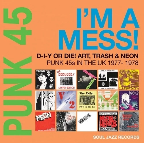 V.A. / オムニバス / SOUL JAZZ RECORDS PRESENTS: PUNK 45: I'M A MESS! D-I-Y OR DIE! ART, TRASH & NEON-PUNK 45S IN THE UK 1977-78 (LP+7")