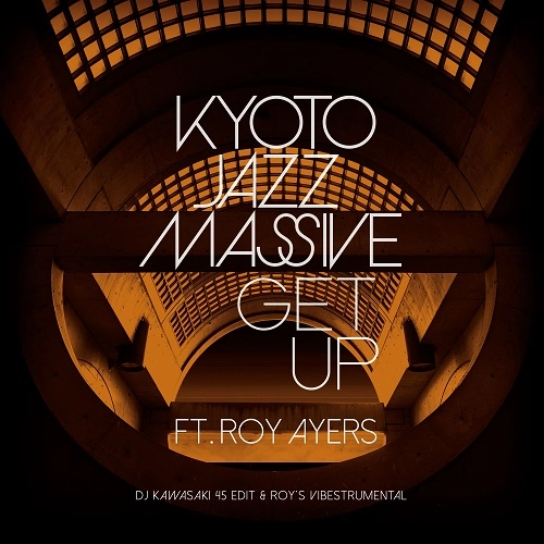 KYOTO JAZZ MASSIVE / キョウト・ジャズ・マッシヴ / Get Up feat. Roy Ayers（DJ KAWASAKI 45 Edit） / Get Up feat. Roy Ayers（DJ KAWASAKI Roy's Vibestrumental Mix） / Get Up feat. Roy Ayers (DJ KAWASAKI 45 Edit) / Get Up feat. Roy Ayers (DJ KAWASAKI Roy's Vibestrumental Mix)