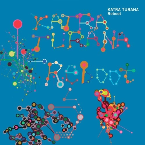 KATRA TURANA / カトラ・トゥラーナ / Reboot