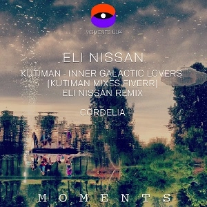 ELI NISSAN / KUTIMAN / INNER GALACTIC LOVERS (KUTIMAN MIXES FIVERR) (ELI NISSAN REMIX) / CORDELIA