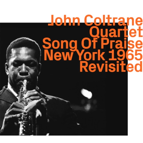 JOHN COLTRANE / ジョン・コルトレーン / SONG OF PRAISE, LIVE NEW YORK 1965 REVISITED