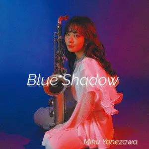 MIKU YONEZAWA / 米澤美玖 / ブルー シャドウ / BLUE SHADOW